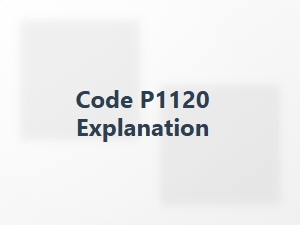 Code P1120 Explanation and Definition