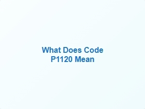 What Does Code P1120 Mean