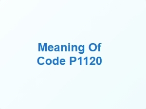 Meaning of Code P1120 in Diagnostic Tools