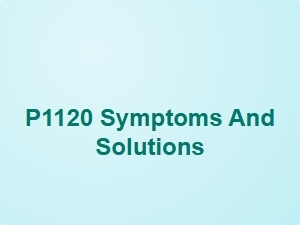 Code P1120 Symptoms and Solutions